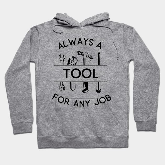 Typographic Series: Always a Tool for Any Job Hoodie by Jarecrow 